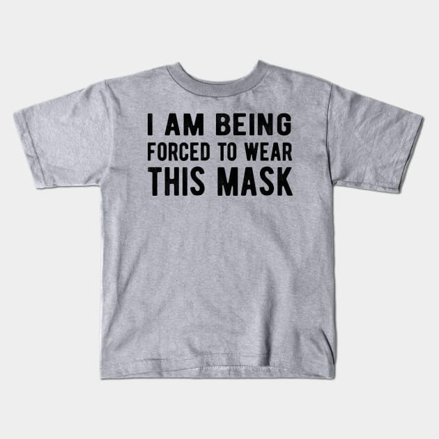 I Am Being Forced To Wear This Mask facemask Kids T-Shirt by Gaming champion